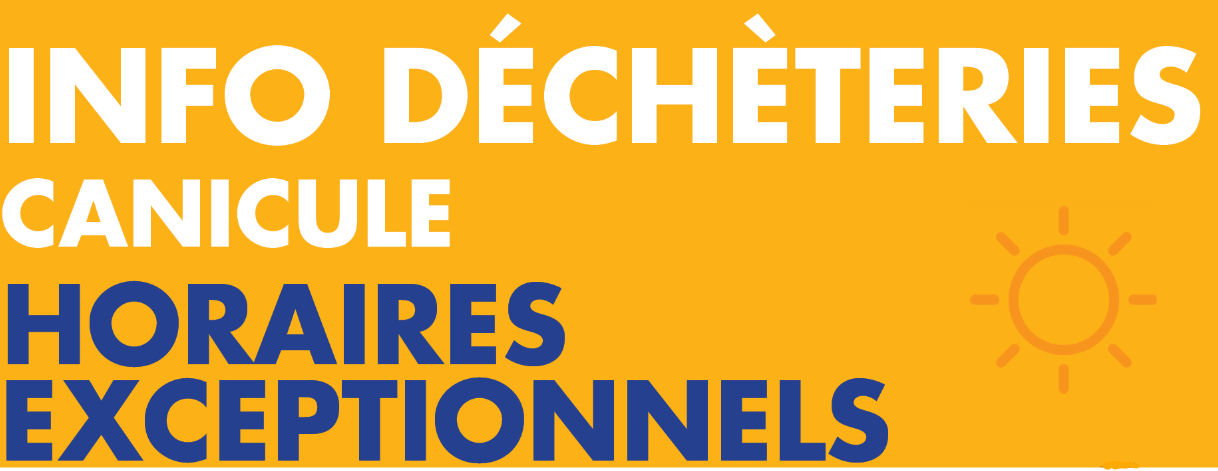 Fortes chaleurs - Déchèterie de Sichamps - modification des horaires 